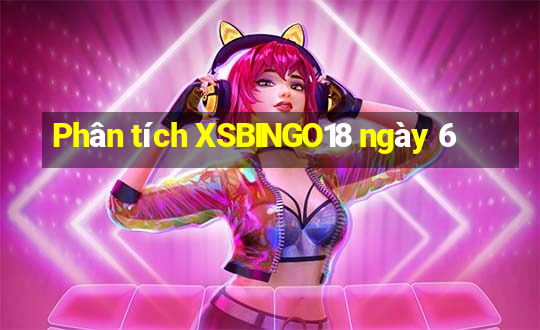 Phân tích XSBINGO18 ngày 6