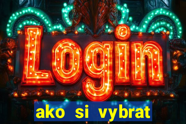 ako si vybrat online casino