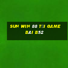 Sun Win 88 Tại Game Bài B52