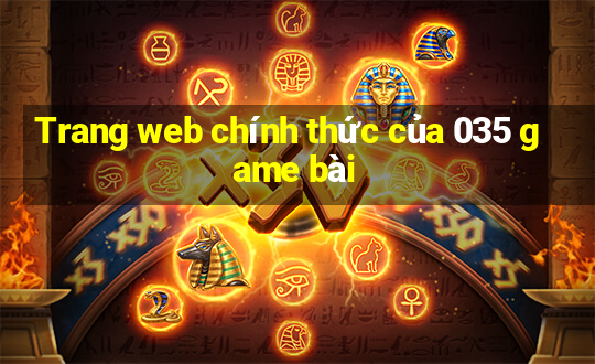 Trang web chính thức của 035 game bài