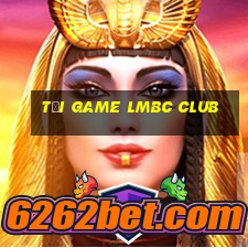 tải game lmbc club