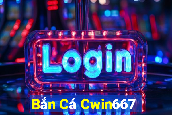 Bắn Cá Cwin667