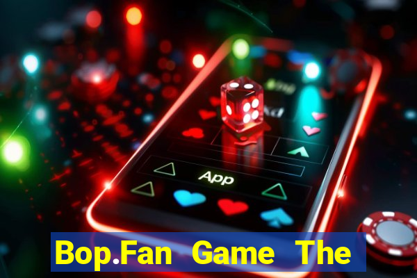 Bop.Fan Game The Bài Hay Nhất 2021