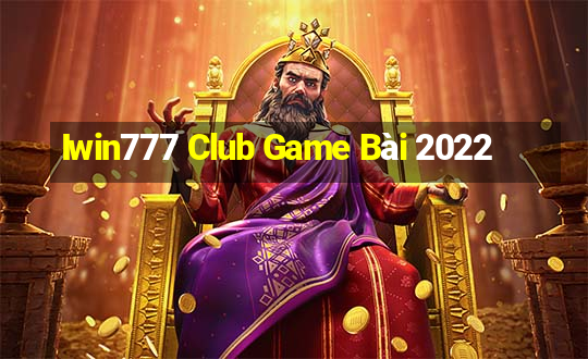 Iwin777 Club Game Bài 2022