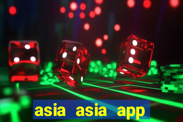 asia asia app ĐĂNG NHẬP