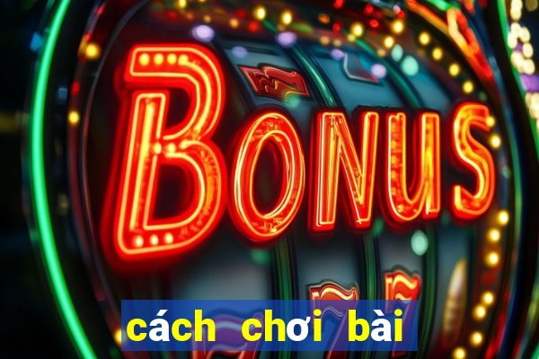 cách chơi bài sâm luôn thắng