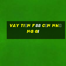 vay tiền f88 cần những gì