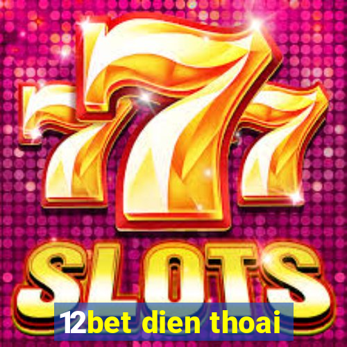 12bet dien thoai