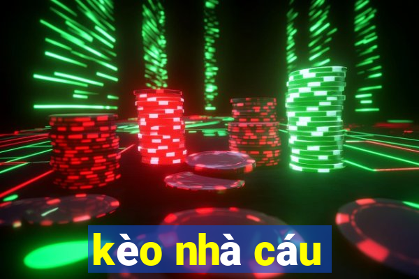 kèo nhà cáu