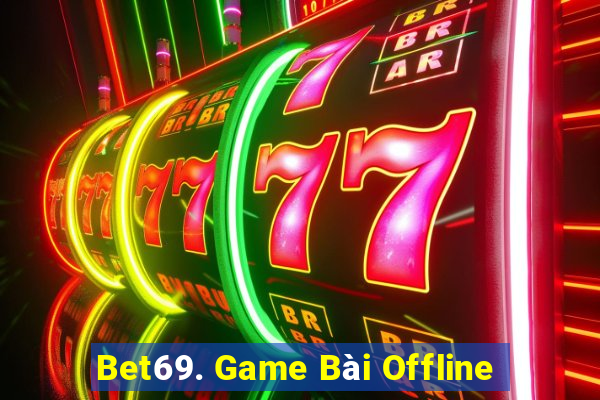 Bet69. Game Bài Offline