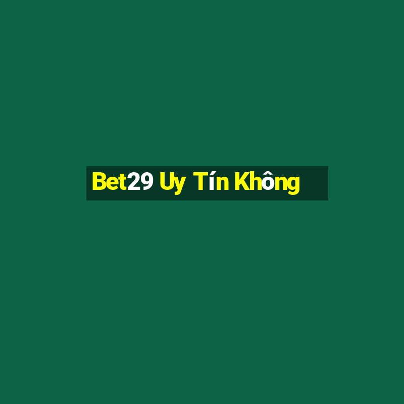 Bet29 Uy Tín Không