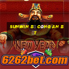 sunwin bị công an bắt