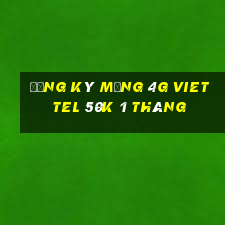 đăng ký mạng 4g viettel 50k 1 tháng