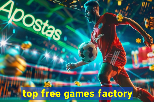 top free games factory