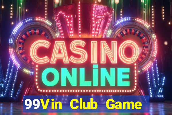 99Vin Club Game Bài 52Fun Đổi Thưởng