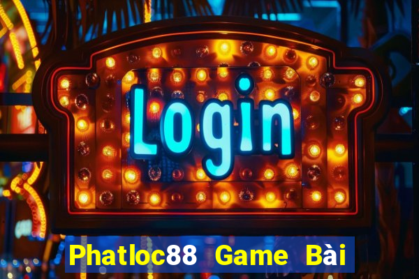 Phatloc88 Game Bài Tặng Tiền