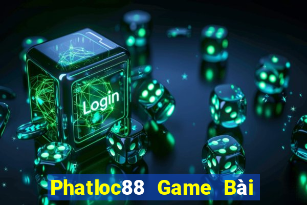 Phatloc88 Game Bài Tặng Tiền