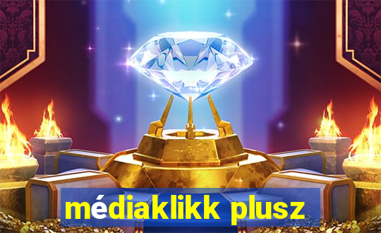 médiaklikk plusz