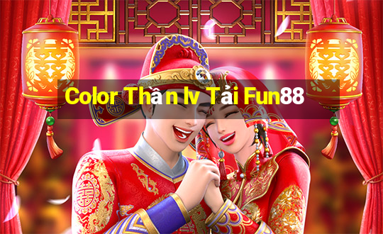 Color Thần lv Tải Fun88