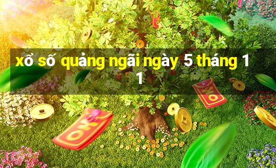 xổ số quảng ngãi ngày 5 tháng 11