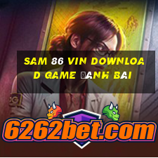 Sam 86 Vin Download Game Đánh Bài