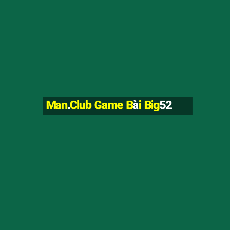 Man.Club Game Bài Big52