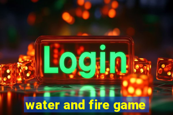 water and fire game