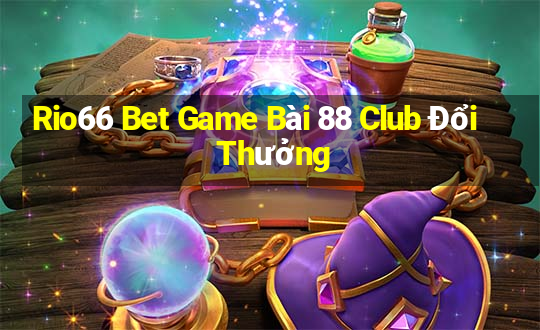 Rio66 Bet Game Bài 88 Club Đổi Thưởng