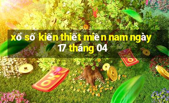 xổ số kiến thiết miền nam ngày 17 tháng 04