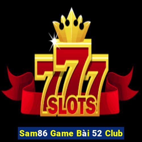 Sam86 Game Bài 52 Club