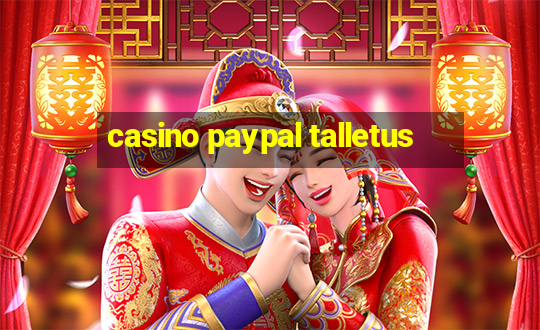 casino paypal talletus