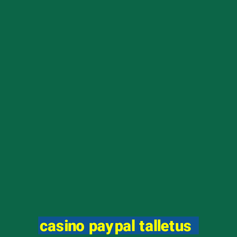 casino paypal talletus