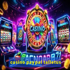 casino paypal talletus