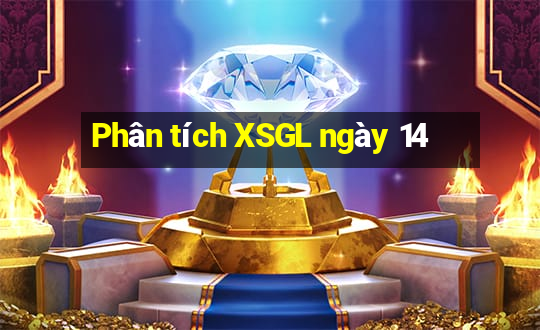 Phân tích XSGL ngày 14