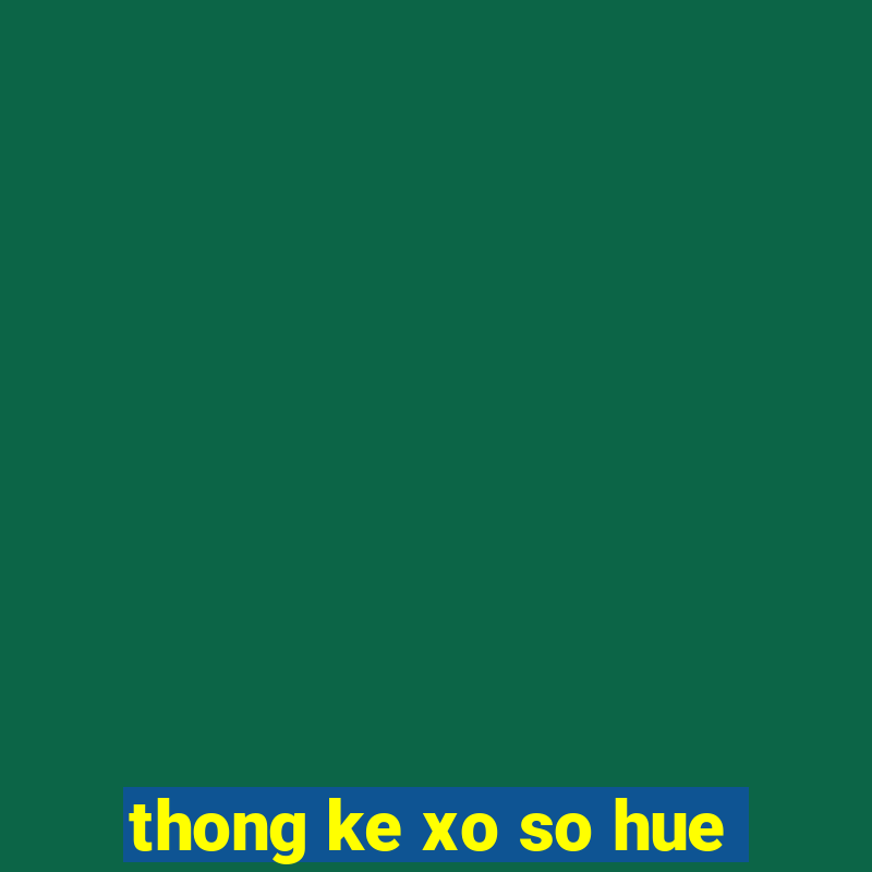 thong ke xo so hue