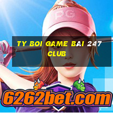 Ty Boi Game Bài 247 Club