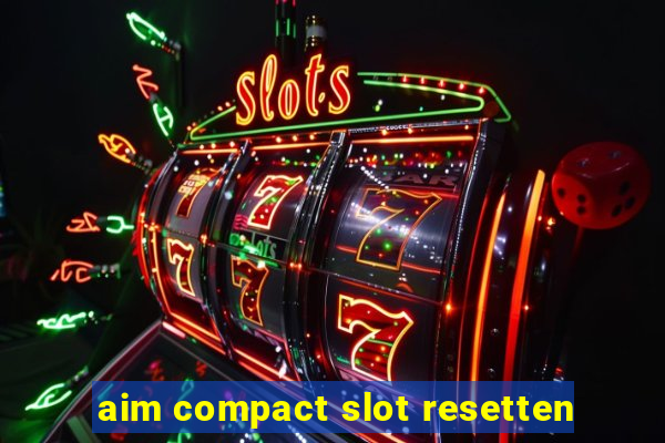 aim compact slot resetten