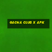 gacha club x apk