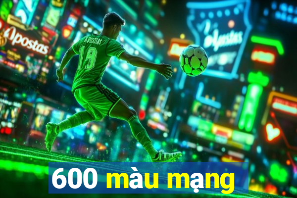 600 màu mạng