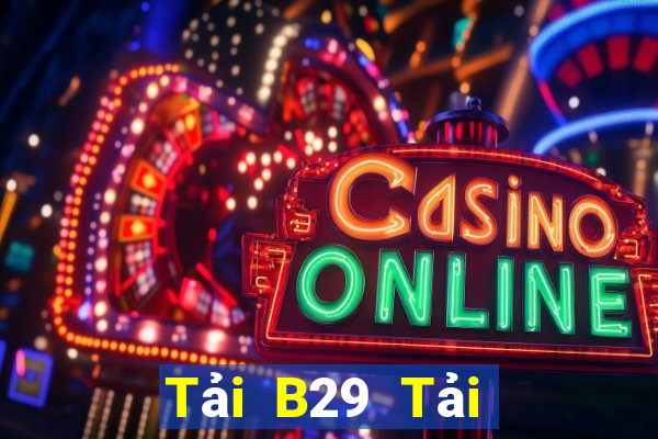 Tải B29 Tải Game Bài Đổi Thưởng Uy Tín 2024