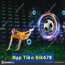 Nạp Tiền Rik678