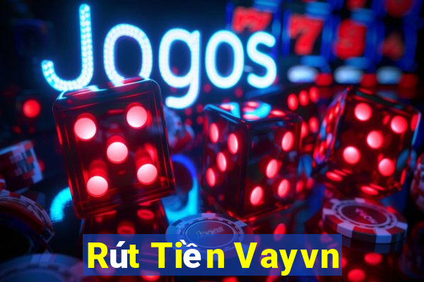 Rút Tiền Vayvn