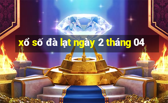 xổ số đà lạt ngày 2 tháng 04