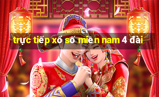 trực tiếp xổ số miền nam 4 đài