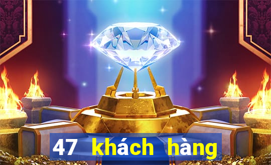 47 khách hàng xổ số