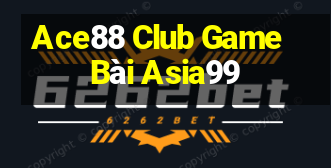 Ace88 Club Game Bài Asia99