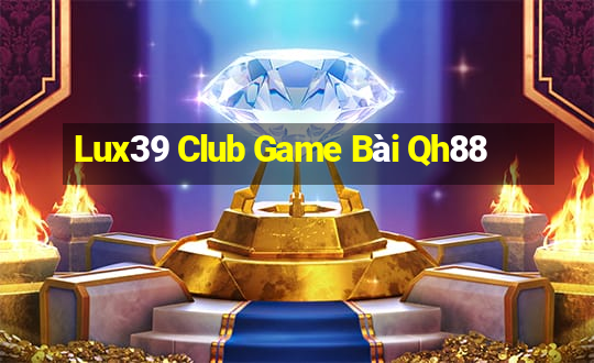 Lux39 Club Game Bài Qh88