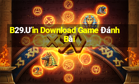 B29.Ưin Download Game Đánh Bài