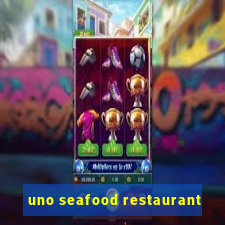 uno seafood restaurant