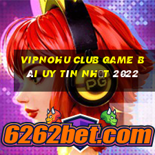 Vipnohu Club Game Bài Uy Tín Nhất 2022